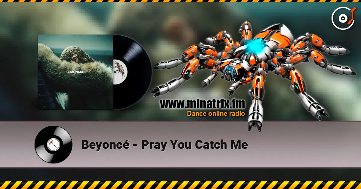Beyoncé - Pray You Catch Me écouter en ligne en haute qualité | Minatrix.FM