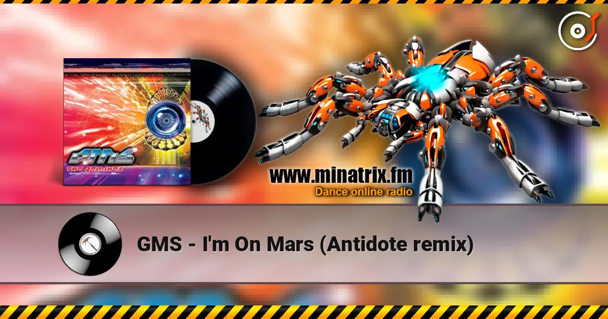 GMS - I'm On Mars (Antidote remix) écouter en ligne en haute qualité | Minatrix.FM