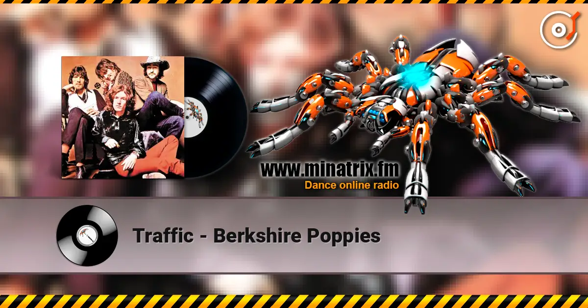 Traffic - Berkshire Poppies слушать онлайн в высоком качестве | Minatrix.FM