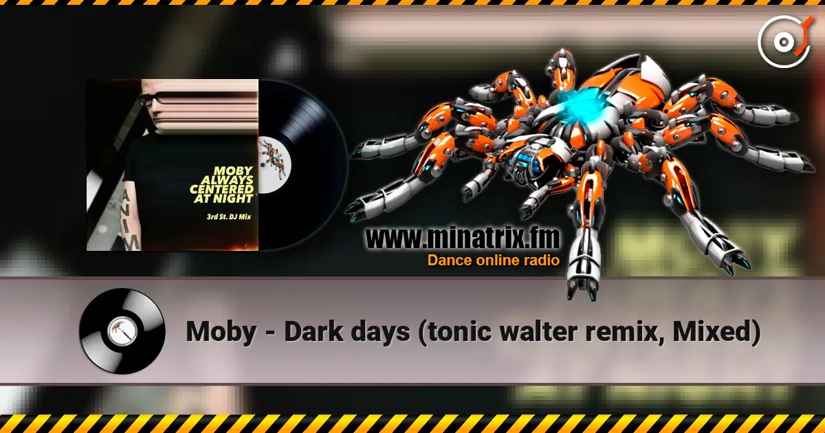 Moby - Dark days (tonic walter remix, Mixed) escuchar en línea en alta calidad | Minatrix.FM