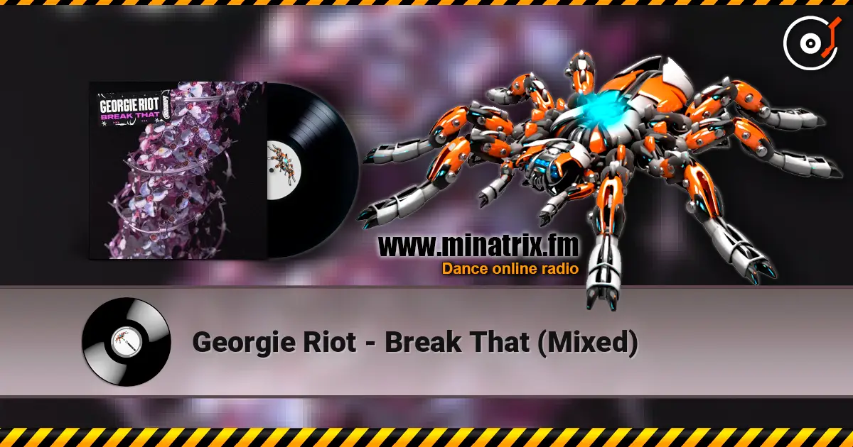 Georgie Riot - Break That (Mixed) écouter en ligne en haute qualité | Minatrix.FM