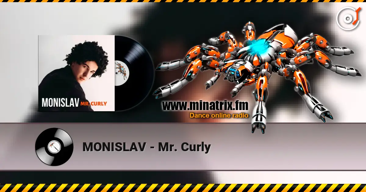MONISLAV - Mr. Curly слушать онлайн в высоком качестве | Minatrix.FM