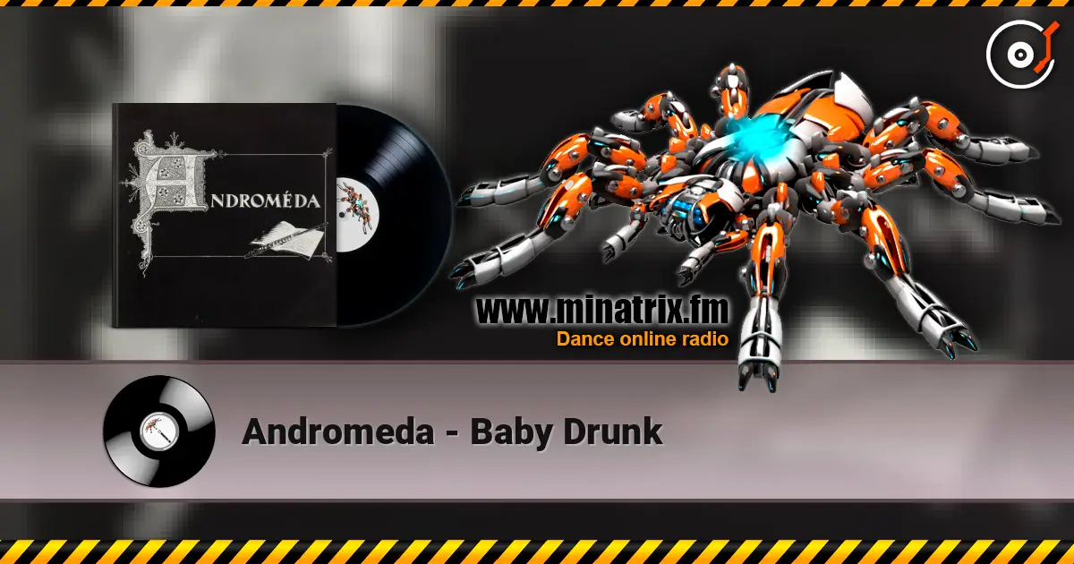 Andromeda - Baby Drunk online in hoher Qualität hören | Minatrix.FM