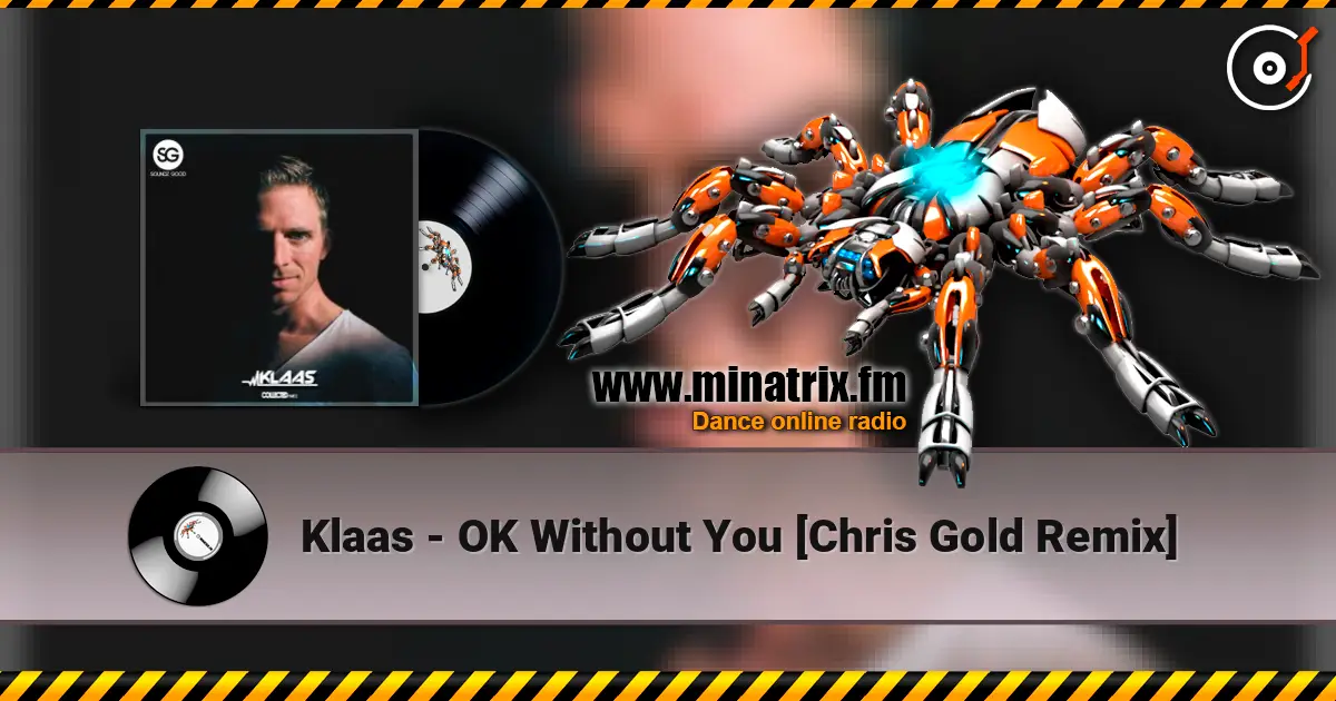Klaas - OK Without You [Chris Gold Remix] 在线收听高音质 | Minatrix.FM