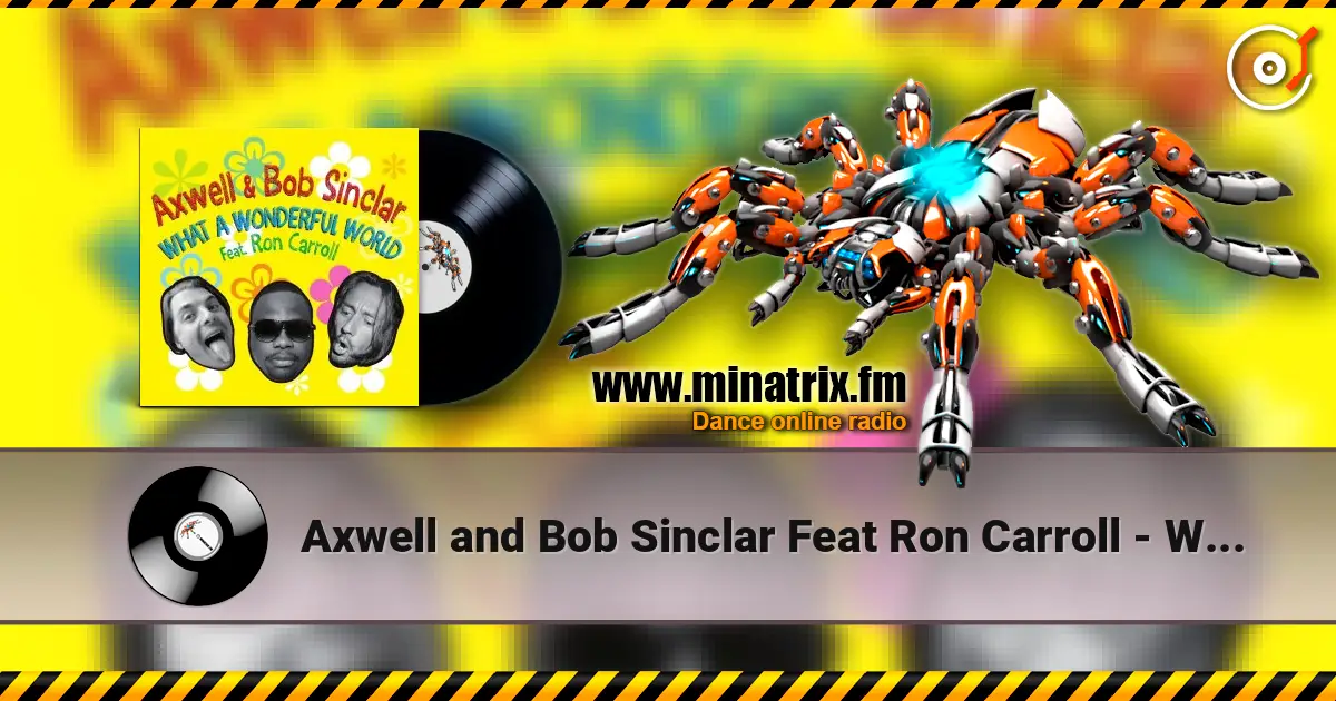 Axwell and Bob Sinclar Feat Ron Carroll - What A Wonderful World (Club Mix) слушать онлайн в высоком качестве | Minatrix.FM