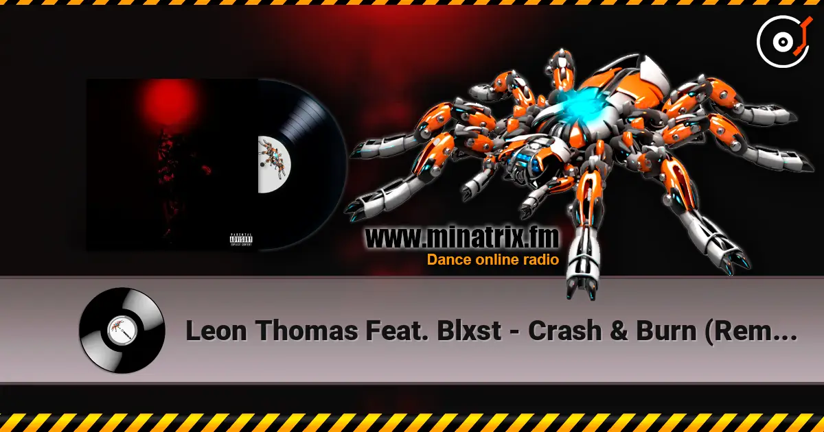 Leon Thomas Feat. Blxst - Crash & Burn (Remix) слушать онлайн в высоком качестве | Minatrix.FM