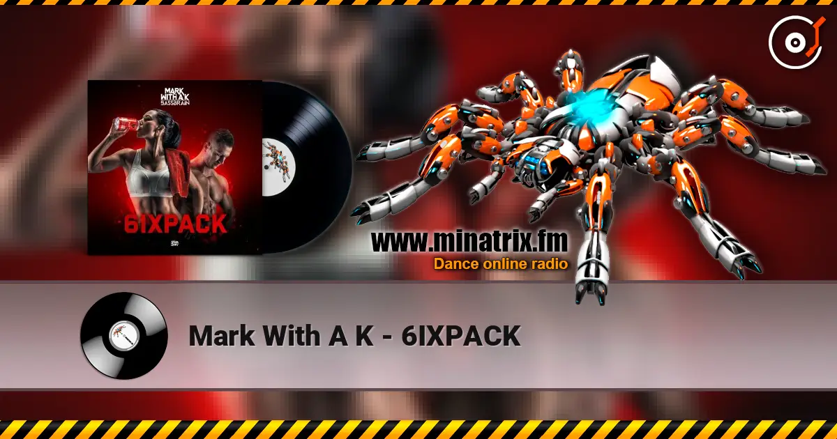 Mark With A K - 6IXPACK слушать онлайн в высоком качестве | Minatrix.FM