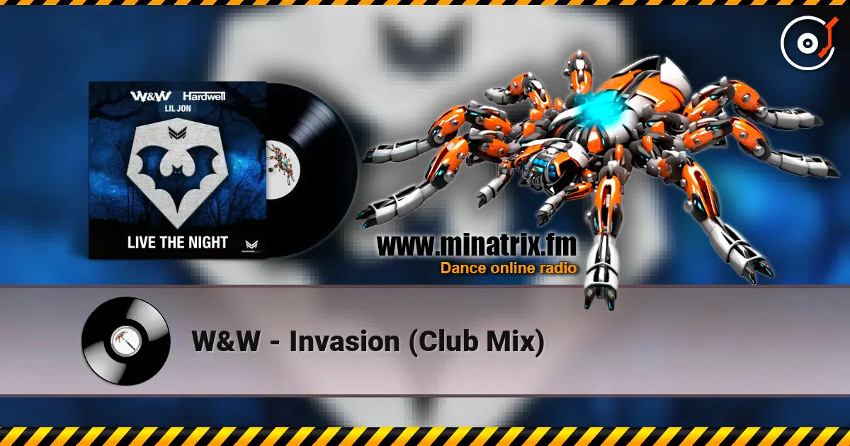 W&W - Invasion (Club Mix) escuchar en línea en alta calidad | Minatrix.FM