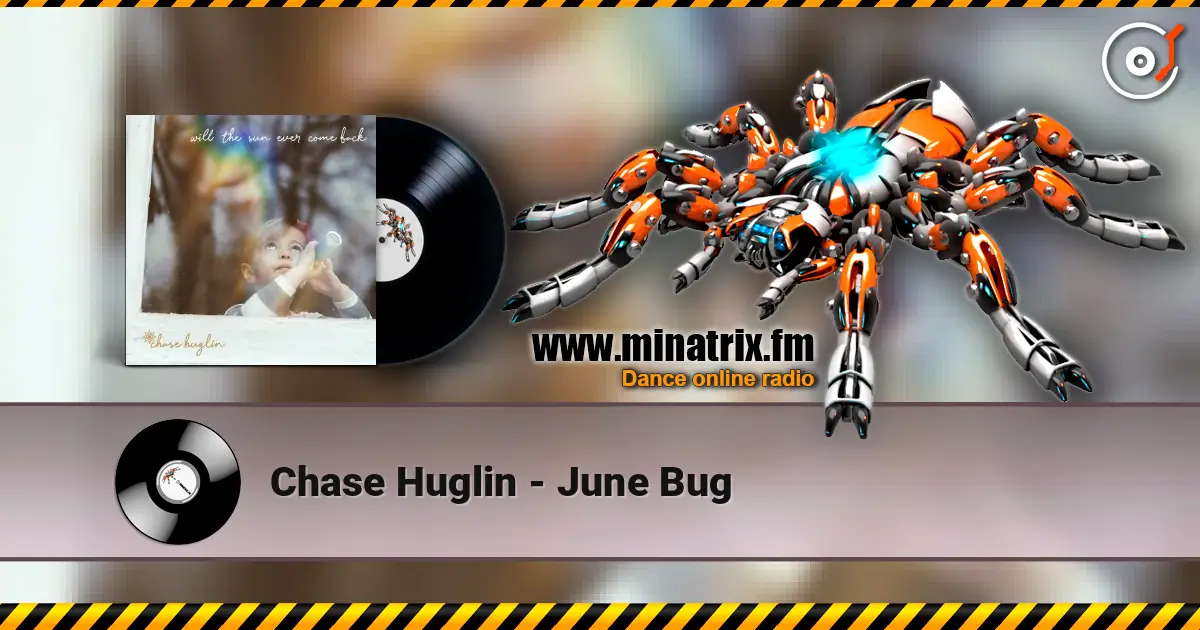 Chase Huglin - June Bug слухати онлайн у високій якості | Minatrix.FM