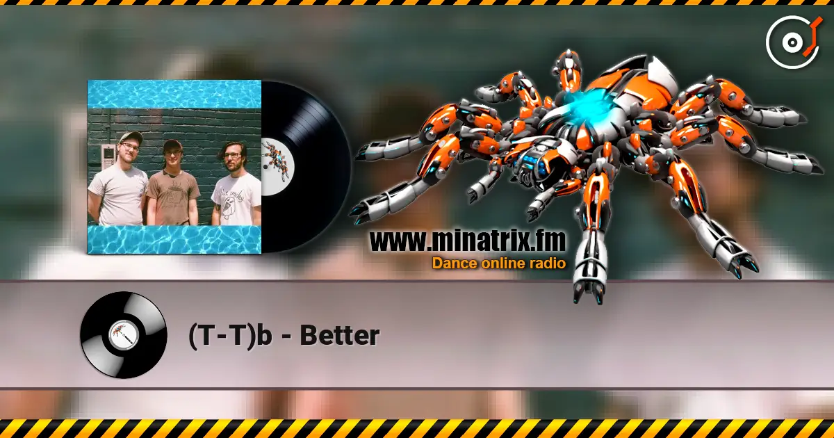 (T-T)b - Better слушать онлайн в высоком качестве | Minatrix.FM