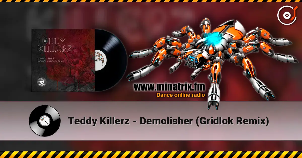 Teddy Killerz - Demolisher (Gridlok Remix) online in hoher Qualität hören | Minatrix.FM