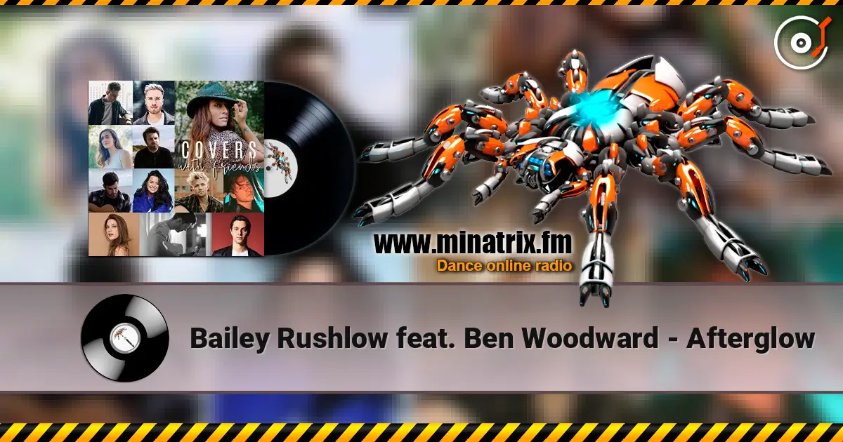 Bailey Rushlow feat. Ben Woodward - Afterglow слушать онлайн в высоком качестве | Minatrix.FM