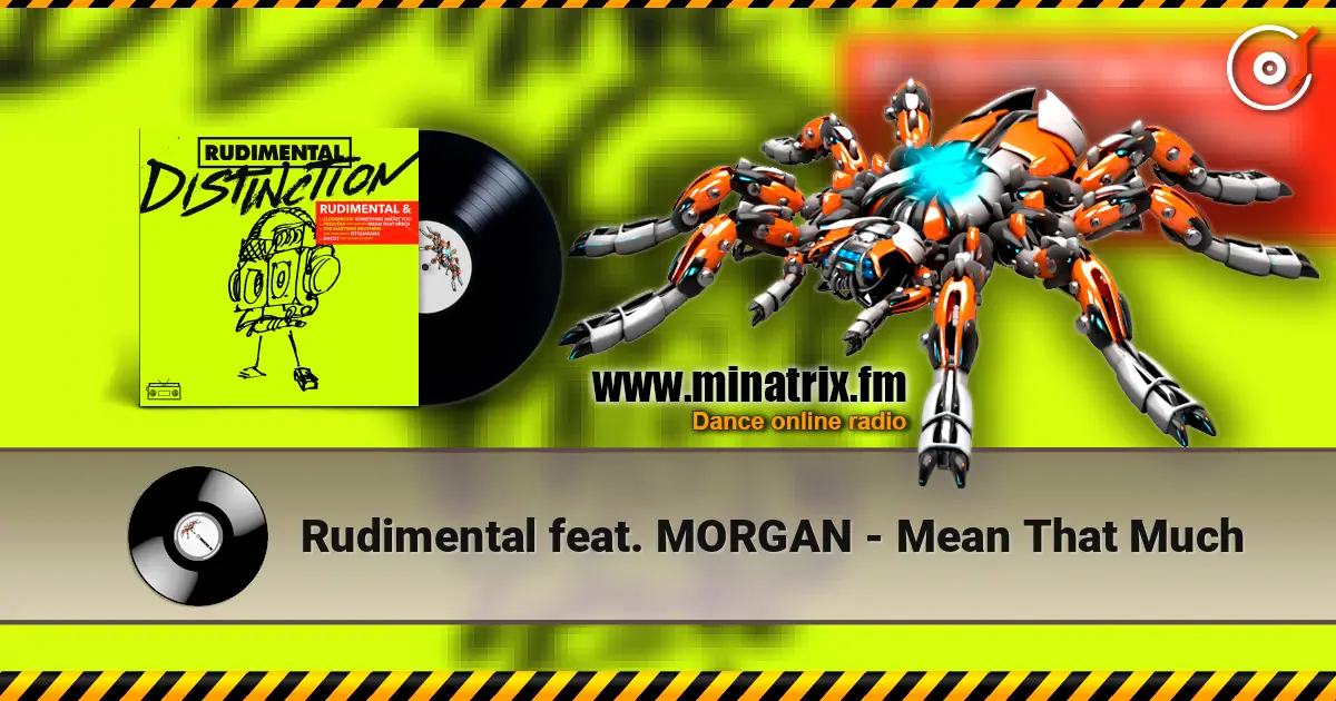 Rudimental feat. MORGAN - Mean That Much слушать онлайн в высоком качестве | Minatrix.FM