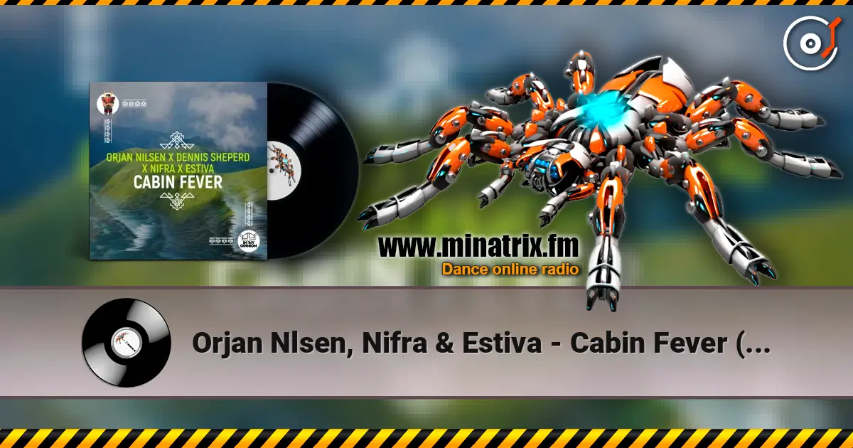 Orjan Nlsen, Nifra & Estiva - Cabin Fever (Extended Mix) слушать онлайн в высоком качестве | Minatrix.FM