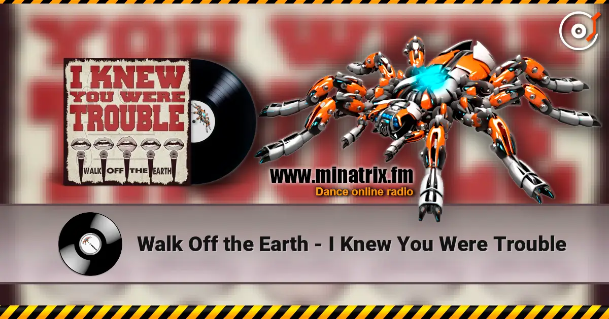 Walk Off the Earth - I Knew You Were Trouble слухати онлайн у високій якості | Minatrix.FM