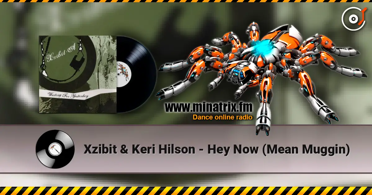 Xzibit & Keri Hilson - Hey Now (Mean Muggin) слушать онлайн в высоком качестве | Minatrix.FM