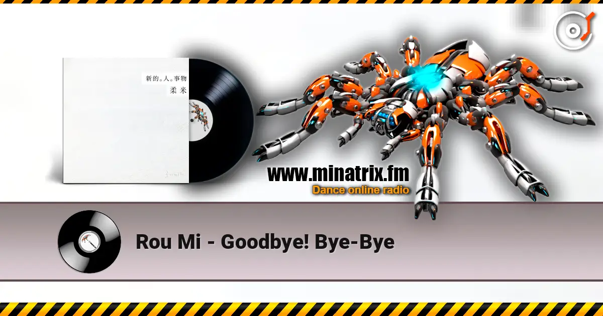 Rou Mi - Goodbye! Bye-Bye слушать онлайн в высоком качестве | Minatrix.FM