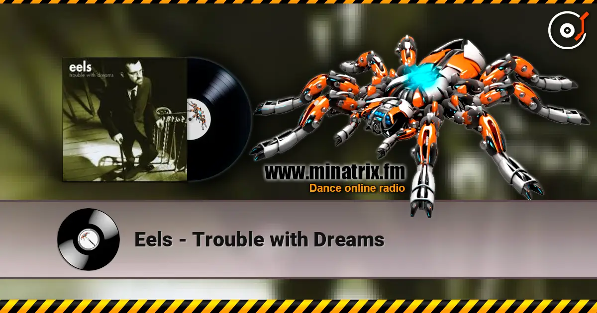 Eels - Trouble with Dreams слушать онлайн в высоком качестве | Minatrix.FM