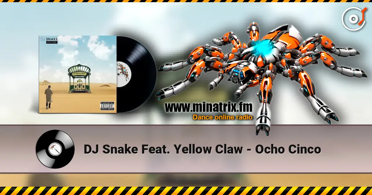 DJ Snake Feat. Yellow Claw - Ocho Cinco online in hoher Qualität hören | Minatrix.FM