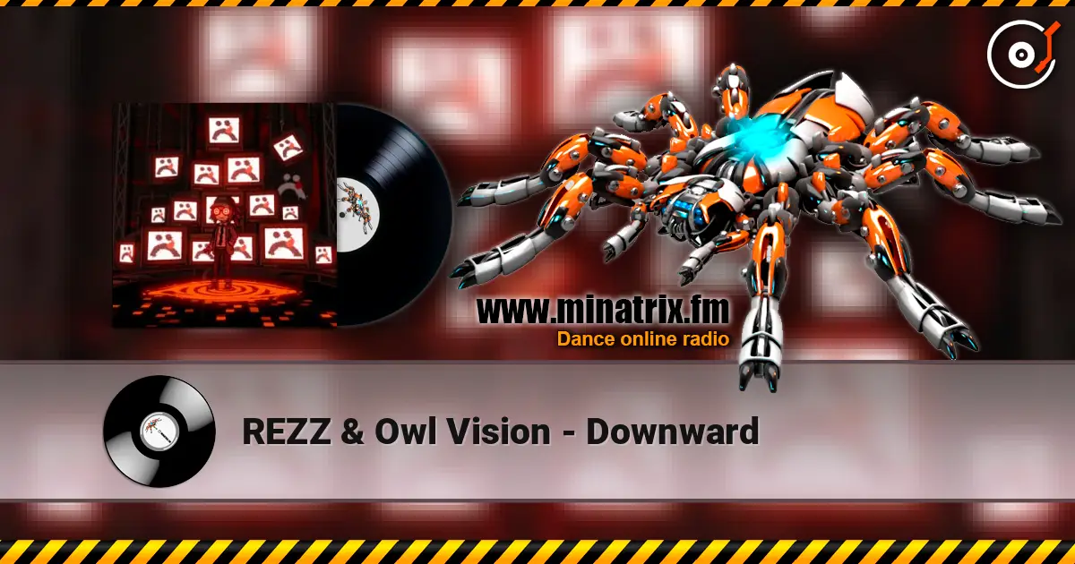 REZZ & Owl Vision - Downward écouter en ligne en haute qualité | Minatrix.FM