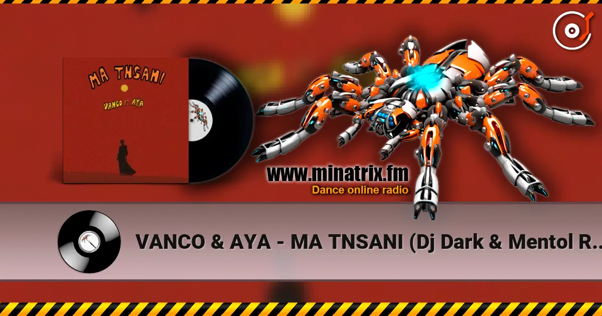 VANCO & AYA - MA TNSANI (Dj Dark & Mentol Remix) слушать онлайн в высоком качестве | Minatrix.FM