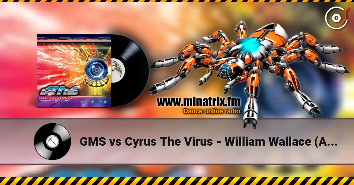 GMS vs Cyrus The Virus - William Wallace (Alternate Vision remix) слушать онлайн в высоком качестве | Minatrix.FM