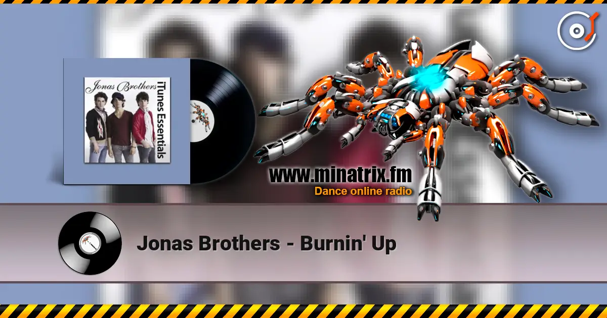 Jonas Brothers - Burnin' Up слушать онлайн в высоком качестве | Minatrix.FM