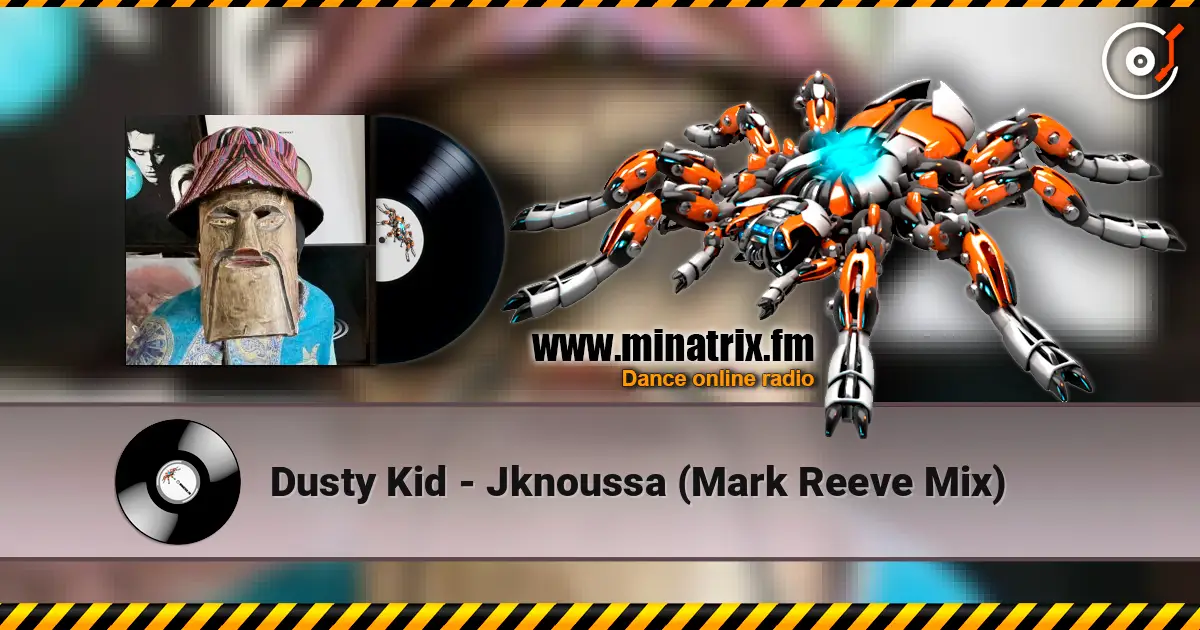 Dusty Kid - Jknoussa (Mark Reeve Mix) слушать онлайн в высоком качестве | Minatrix.FM