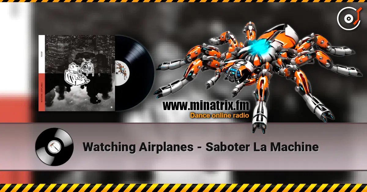 Watching Airplanes - Saboter La Machine 在线收听高音质 | Minatrix.FM
