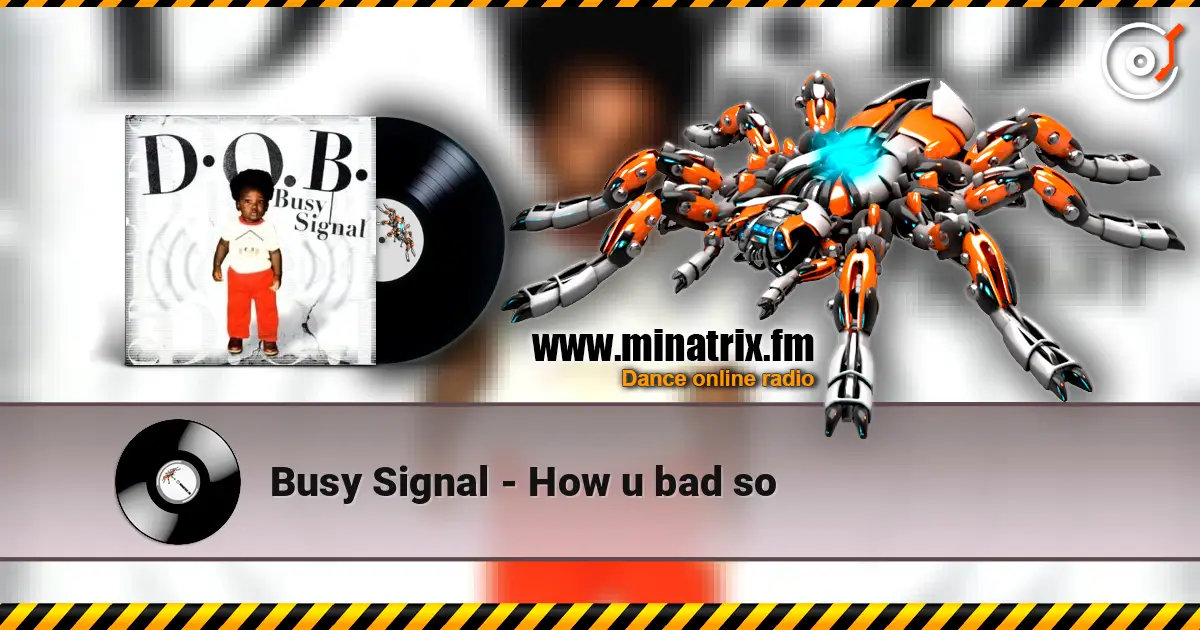 Busy Signal - How u bad so слушать онлайн в высоком качестве | Minatrix.FM