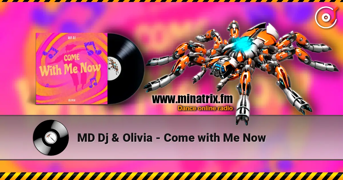 MD Dj & Olivia - Come with Me Now écouter en ligne en haute qualité | Minatrix.FM