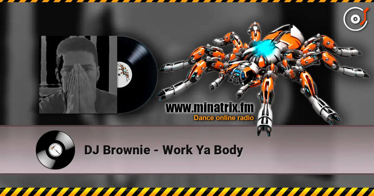 DJ Brownie - Work Ya Body слушать онлайн в высоком качестве | Minatrix.FM