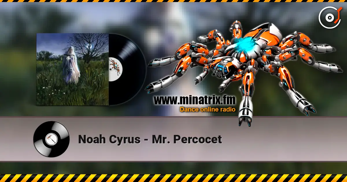 Noah Cyrus - Mr. Percocet слушать онлайн в высоком качестве | Minatrix.FM