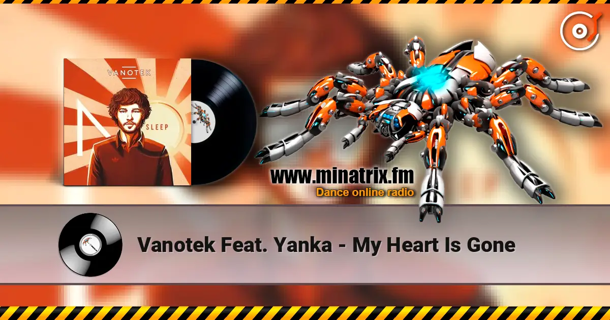 Vanotek Feat. Yanka - My Heart Is Gone escuchar en línea en alta calidad | Minatrix.FM