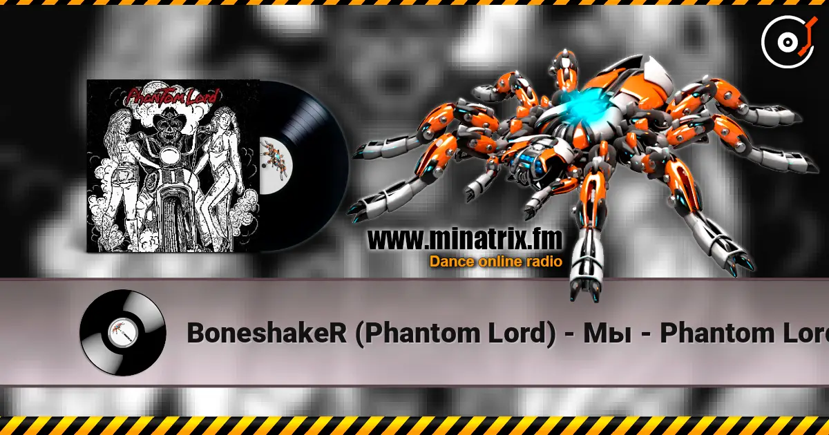 BoneshakeR (Phantom Lord) - Мы - Phantom Lord online in hoher Qualität hören | Minatrix.FM