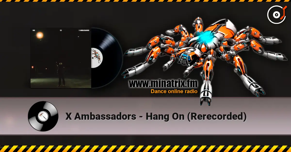 X Ambassadors - Hang On (Rerecorded) слушать онлайн в высоком качестве | Minatrix.FM