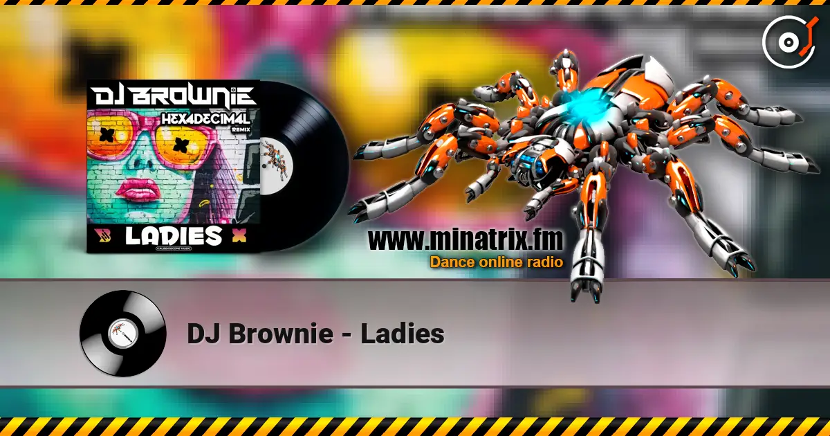 DJ Brownie - Ladies 在线收听高音质 | Minatrix.FM