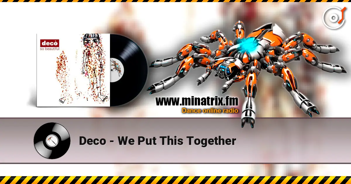 Deco - We Put This Together écouter en ligne en haute qualité | Minatrix.FM