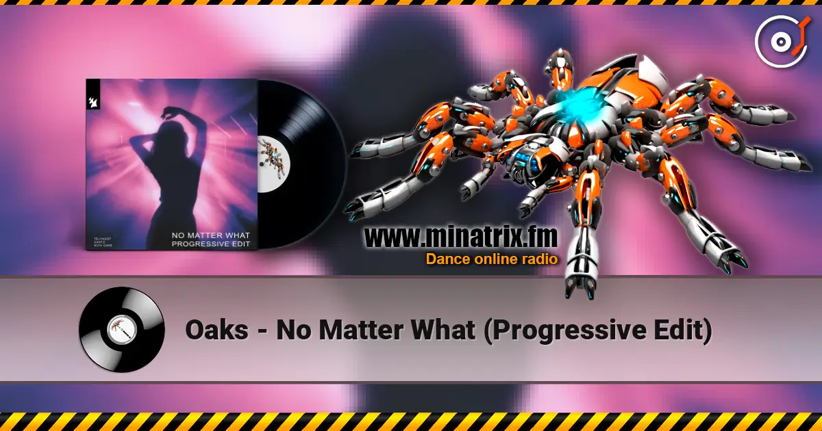 Oaks - No Matter What (Progressive Edit) слушать онлайн в высоком качестве | Minatrix.FM