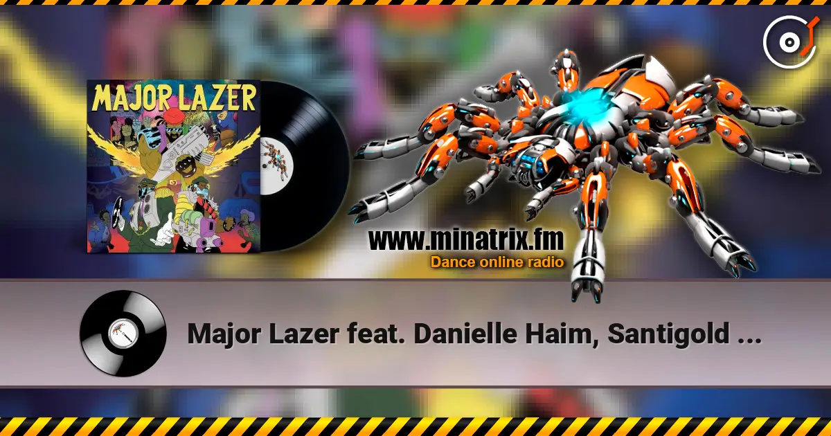 Major Lazer feat. Danielle Haim, Santigold - You're No Good écouter en ligne en haute qualité | Minatrix.FM