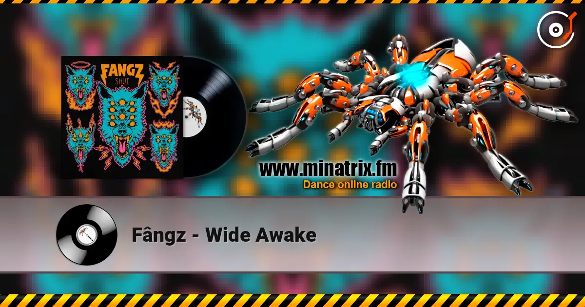 Fângz - Wide Awake escuchar en línea en alta calidad | Minatrix.FM