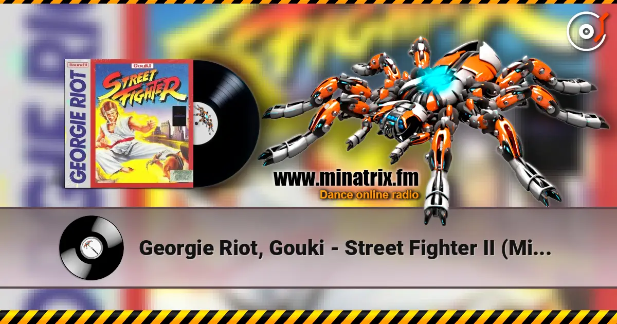 Georgie Riot, Gouki - Street Fighter II  (Mixed) слушать онлайн в высоком качестве | Minatrix.FM