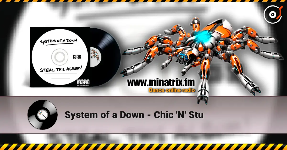 System of a Down - Chic 'N' Stu online in hoher Qualität hören | Minatrix.FM