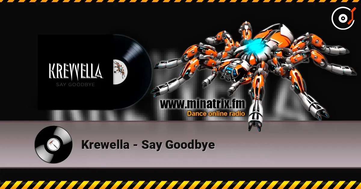 Krewella - Say Goodbye écouter en ligne en haute qualité | Minatrix.FM