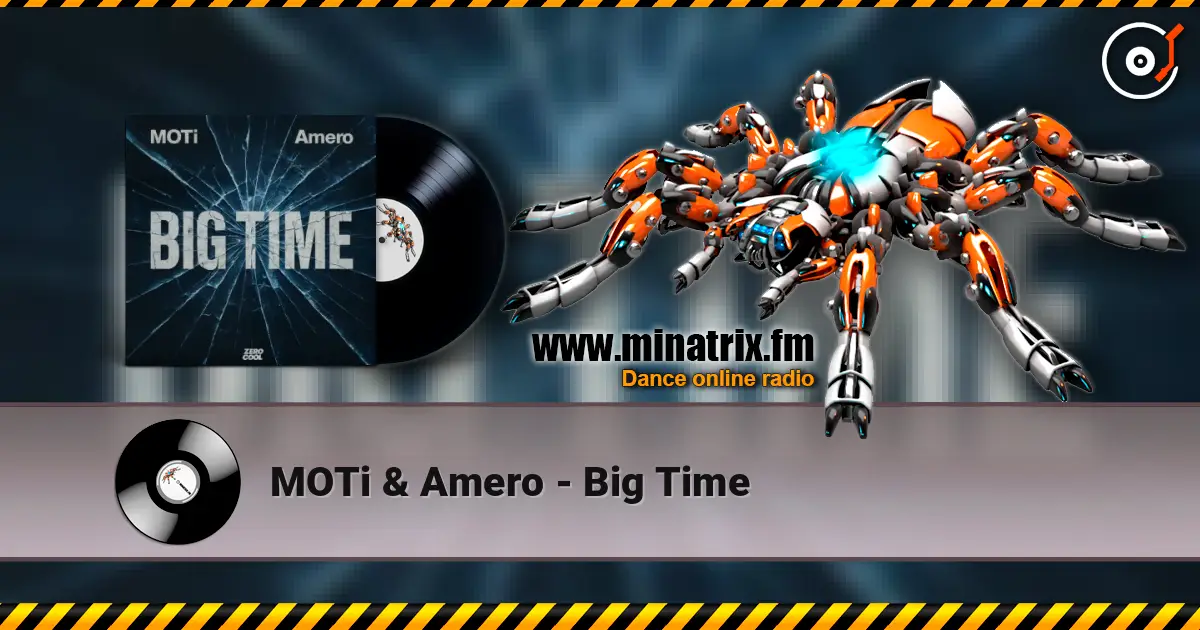 MOTi & Amero - Big Time слушать онлайн в высоком качестве | Minatrix.FM