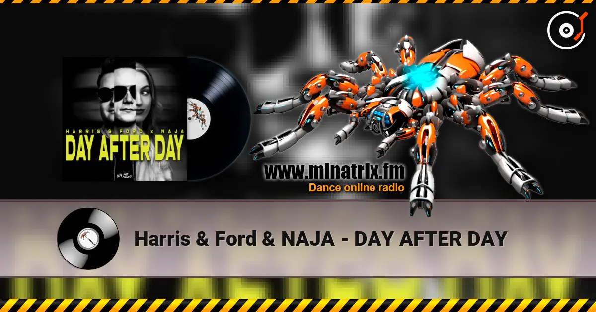 Harris & Ford & NAJA - DAY AFTER DAY слушать онлайн в высоком качестве | Minatrix.FM
