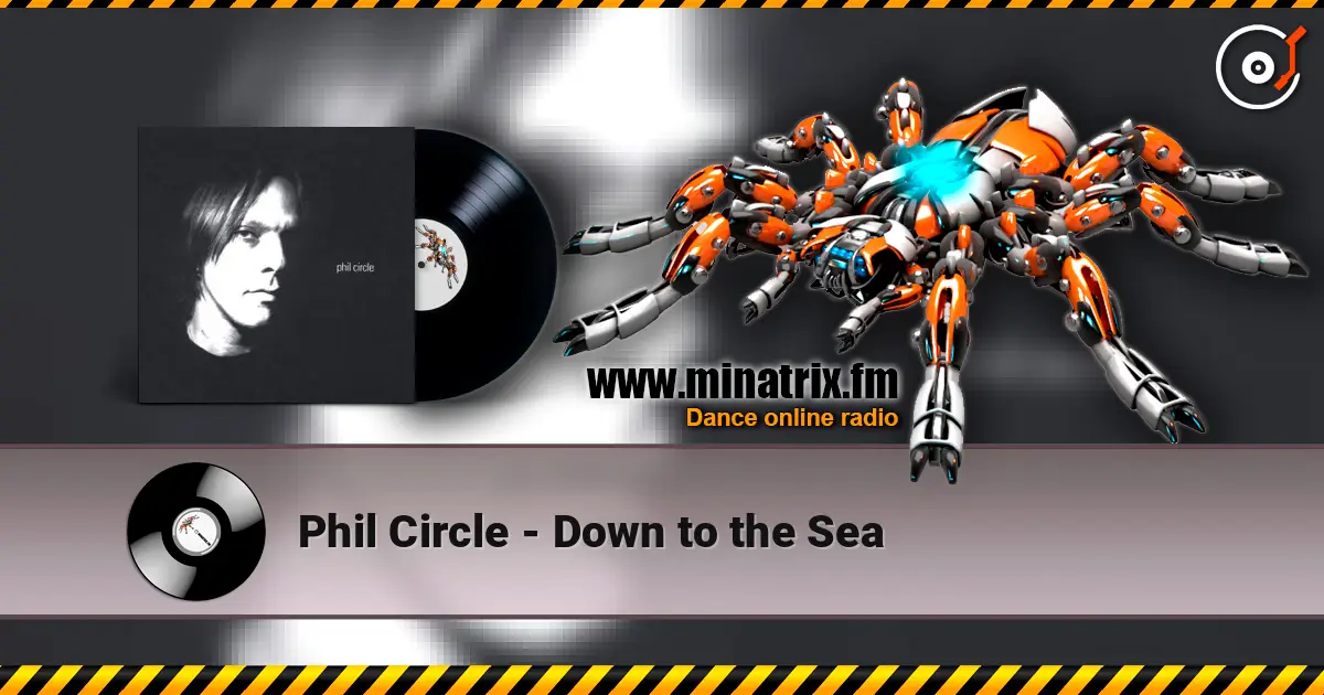 Phil Circle - Down to the Sea écouter en ligne en haute qualité | Minatrix.FM