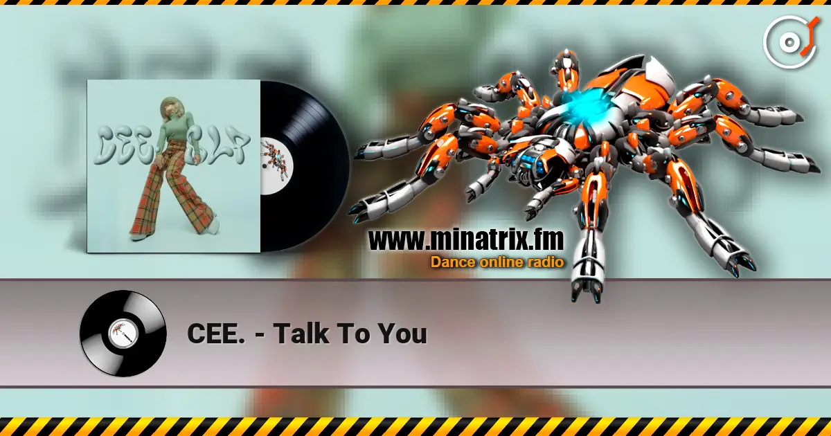 CEE. - Talk To You 在线收听高音质 | Minatrix.FM
