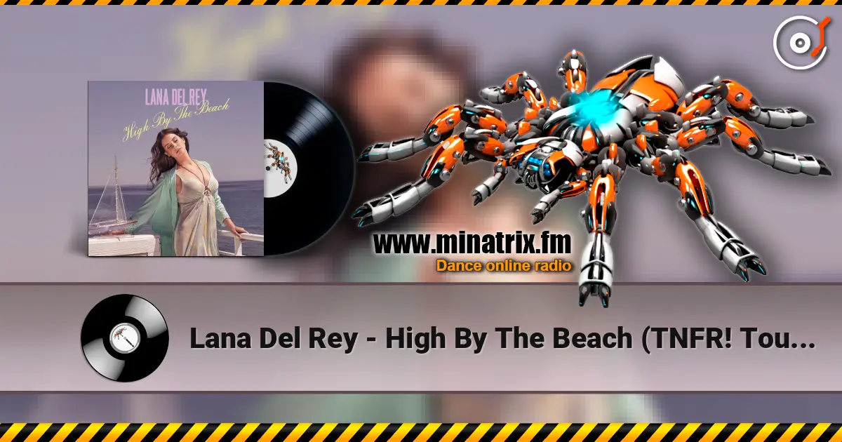 Lana Del Rey - High By The Beach (TNFR! Tour Studio Version) 在线收听高音质 | Minatrix.FM