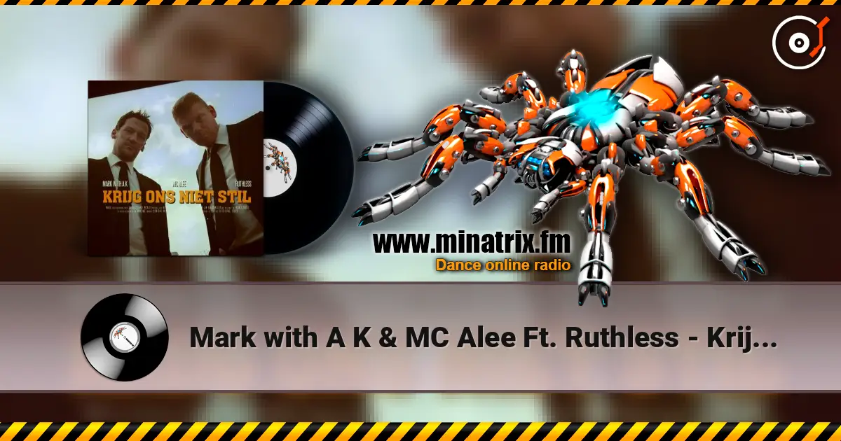 Mark with A K & MC Alee Ft. Ruthless - Krijg Ons Niet Stil (Original Version) escuchar en línea en alta calidad | Minatrix.FM